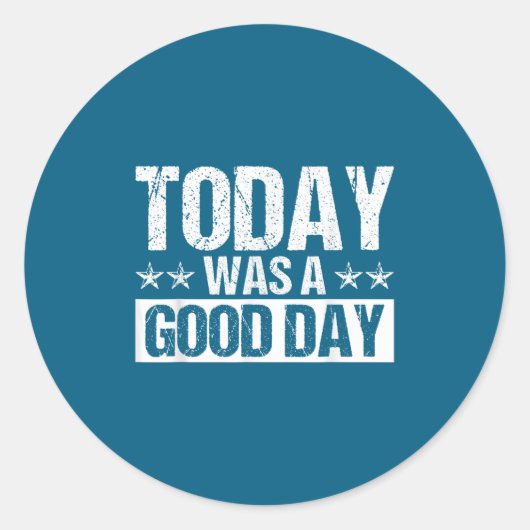 Today Was A Good Day Motivational Insring Quote  Runder Aufkleber (Vorderseite)