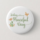 Today will be my Peaceful Day Button (Vorderseite)