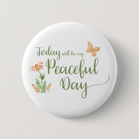 Today will be my Peaceful Day Button (Vorderseite)