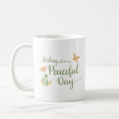Today will be my Peaceful Day Kaffeetasse (Links)