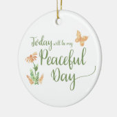 Today will be my Peaceful Day Keramik Ornament (Links)