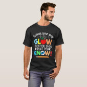 Today you will glow when you show what you know re T-Shirt (Vorne ganz)
