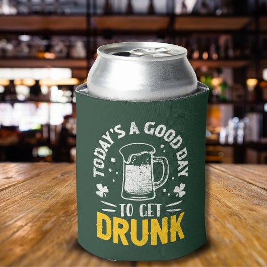 Today's a Good Day To Get Drunk Funny St Patrick's Dosenkühler