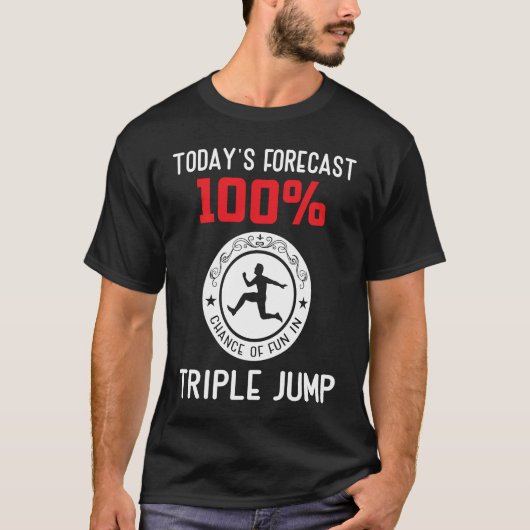 Todays forecast 100 chance of fun in Triple Jump T-Shirt (Vorderseite)
