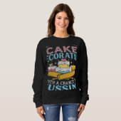 Today's Forecast Cake Decorating  Cake Baker Cake  Sweatshirt (Vorne ganz)