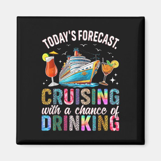Todays Forecast Cruising With A Chance Of Drinking Magnet (Vorne)