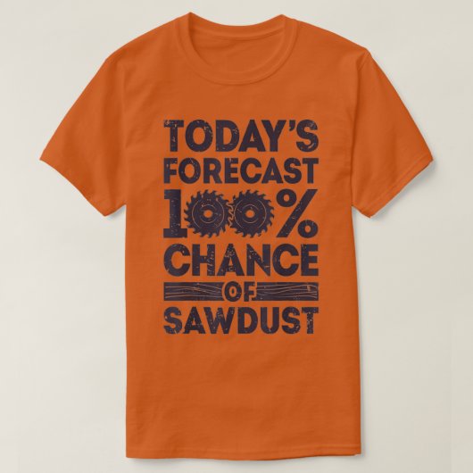Todays forecast woodworking funny woodworker dad T-Shirt (Design vorne)