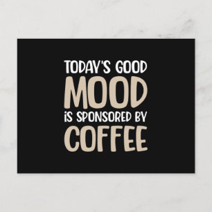 Today's good mood is sponsored by Coffee Postkarte