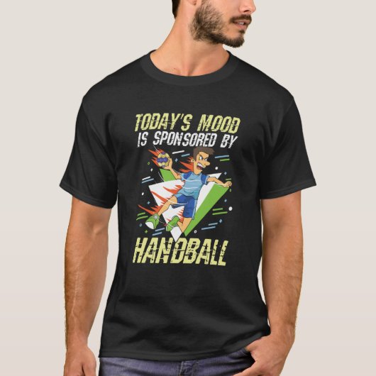 Today's Mood Is Sponsored By Handball for a Handba T-Shirt (Vorderseite)