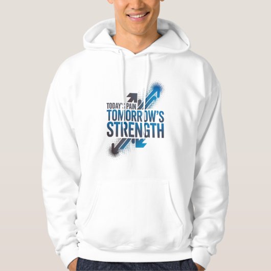 TODAY'S PAIN TOMORROW'S STRENGTH Motivational D06 Hoodie (Vorderseite)