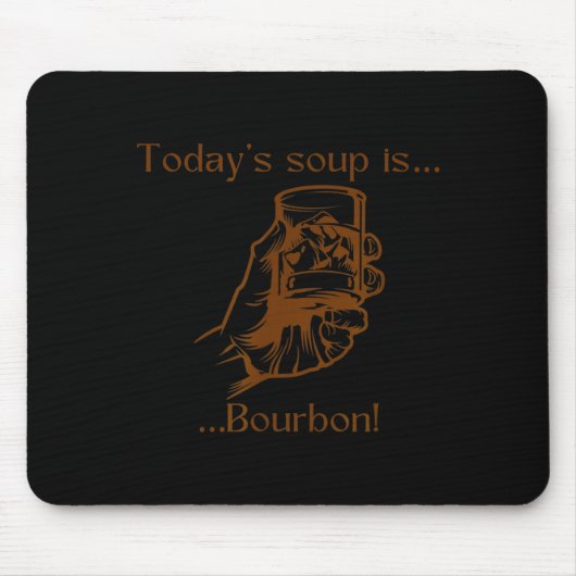Today's Soup Is Bourbon Funny Lover Bourbon Gl Vin Mousepad (Vorne)