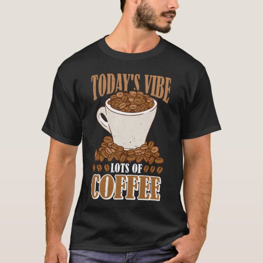 Todays Vibe Lots Of Coffee family T-Shirt (Vorderseite)