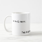 Todd Sucherman "zu viel Kaffee-" große Kaffeetasse (Links)