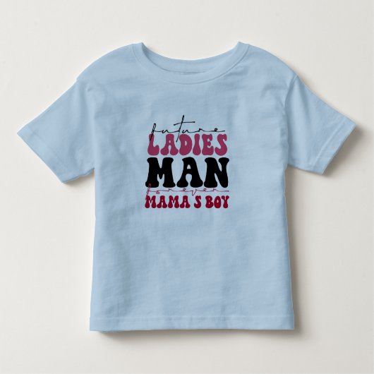 Toddler Future Ladies Man Forever Mama's Boy Tee (Vorderseite)