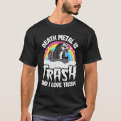 Todesmetall ist Müll und ich Liebe Abfallmetall T-Shirt (Vorderseite)