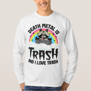 Todesmetall ist Müll und ich Liebe Müll Raccoon Me T-Shirt