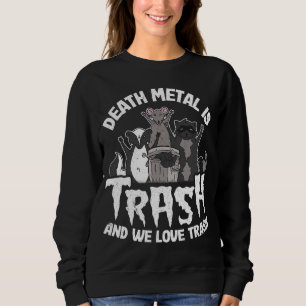 Todesmetall ist Müll und wir Liebe Müll Gang Obesi Sweatshirt
