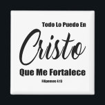 Todo Lo Puedo e Cristo Que Me Fortalece Magnet<br><div class="desc">Ich kann alles durch Christus tun,  der mich stärkt - Filipenses 4:13 Todo Lo Puedo En Cristo Que Me Fortalece Bibel Verse</div>