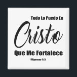 Todo Lo Puedo e Cristo Que Me Fortalece Magnet<br><div class="desc">Ich kann alles durch Christus tun,  der mich stärkt - Filipenses 4:13 Todo Lo Puedo En Cristo Que Me Fortalece Bibel Verse</div>