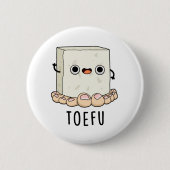 Toe-fu Funny Food Tofu Pun Button (Vorderseite)