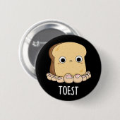 Toest Funny Toast mit Zehen Pun Dark BG Button (Vorne & Hinten)