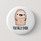 Toetally Typ Funny Big Toe Pun Button (Vorderseite)