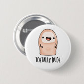 Toetally Typ Funny Big Toe Pun Button (Vorne & Hinten)