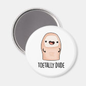 Toetally Typ Funny Big Toe Pun Magnet (Vorderseite/Rückseite)