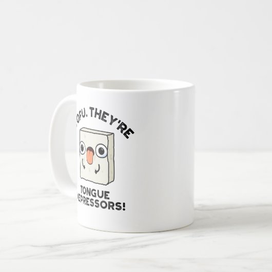 Tofu. Sie sind Zungendepressoren Funny Food Pun Kaffeetasse (Vorderseite Links)