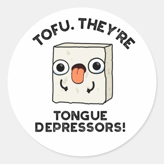 Tofu. Sie sind Zungendepressoren Funny Food Pun Runder Aufkleber (Vorderseite)