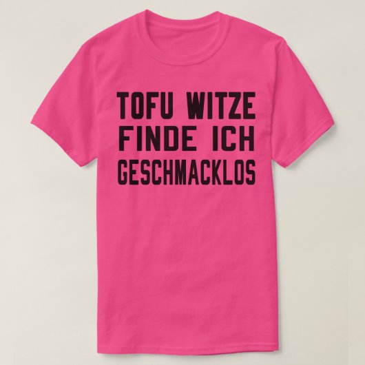 Tofu Witze sind geschmacklos T-Shirt (Design vorne)