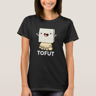 Tofut Funny Tofu Pun Dark BG T-Shirt