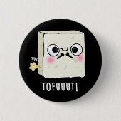 Tofuuut Funny Farting Tofu Pun Dark BG Button (Vorderseite)
