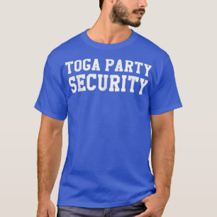 Toga Party Security Funny College Frat Costume T-Shirt