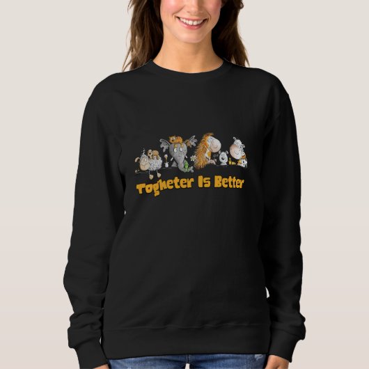 Together Is Better Quote Farm And Zoo Animals Sweatshirt (Vorderseite)