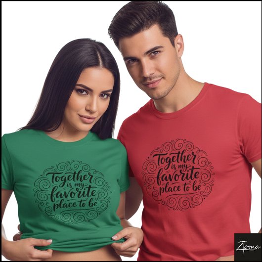Together Is Favorite Place Quote Art T-Shirt