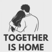 Together Is Home Minimal Vinyl Sticker (Vorderseite)