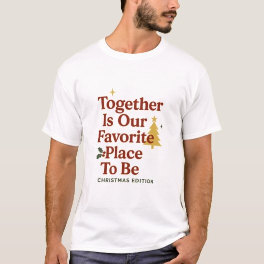 Together Is Our Favorite Place To Be T-Shirt (Vorderseite)