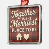 Together Is the Merriest Place to Be Ornament Aus Metall (Links)