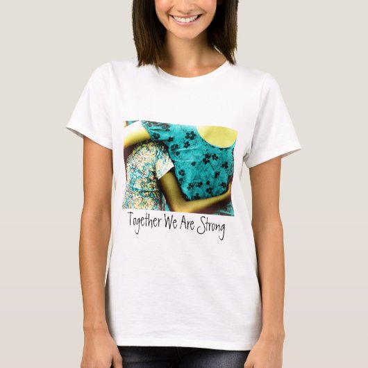 Together We Are Strong T-Shirt (Vorderseite)