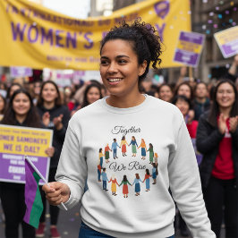 Together We Rise International Women’s Day  Sweatshirt