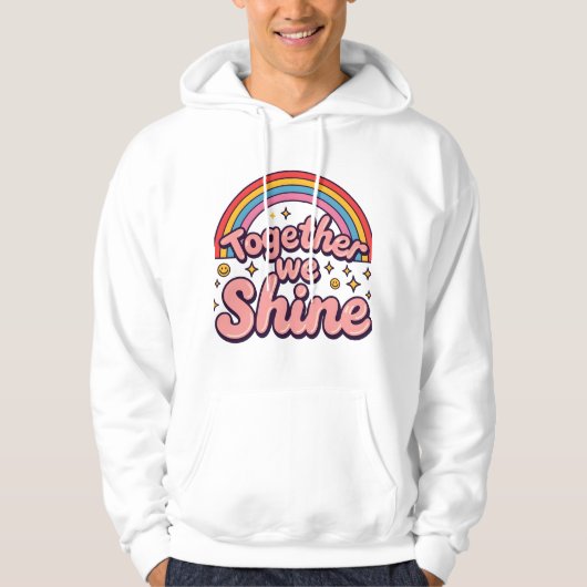 Together We Shine – Rainbow Retro Pride Quote Hoodie (Vorderseite)