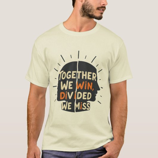 Together We Win, Divided We Miss T-Shirt (Vorderseite)