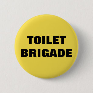 TOILET BRIGADE BUTTON