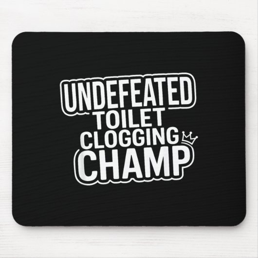 Toilet Clogging Champion Undefeated Mousepad (Vorne)