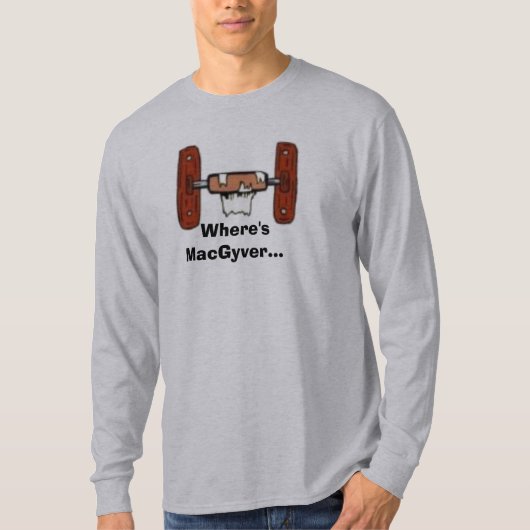 ToiletPaperHolderEmpty, Where'sMacGyver… T-Shirt (Vorderseite)