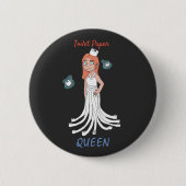 Toilettenpapier Queen Button (Vorderseite)