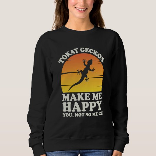 Tokay Geckos Make Me Happy Tokay Gecko Clothes Tok Sweatshirt (Vorderseite)