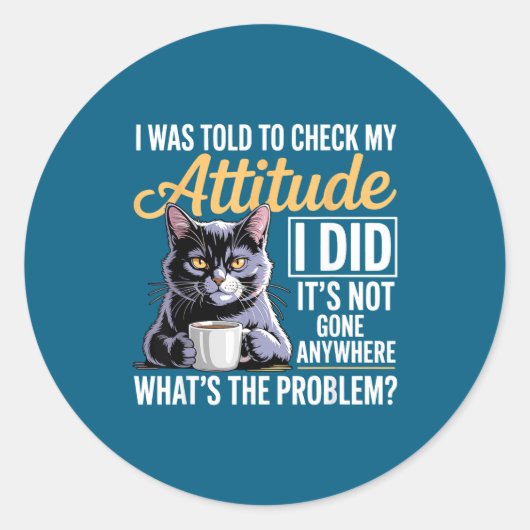 Told Attitude Humor Check I Cat Cat Runder Aufkleber (Vorderseite)