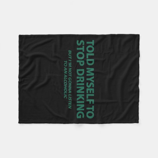 Told Myself To Stop Drinking But I'm Not Gonna Lis Fleecedecke (Vorderseite (Horizontal))